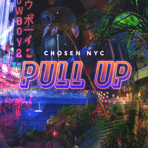 Chosen NYC 'Pull Up' animated single cover art with a neon cityscape and palm trees